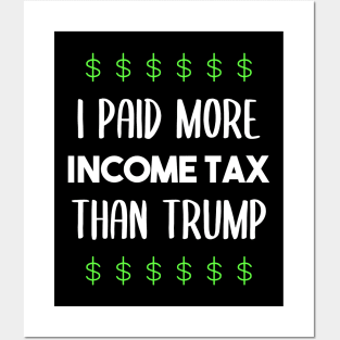 I paid more income tax than Trump - anti Trump - dump Trump Posters and Art